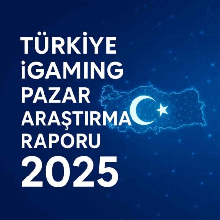 Türkiye iGaming Pazar Araştırması Raporu 2025